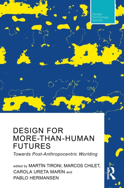 Design For More-Than-Human Futures : Towards Post-Anthropocentric Worlding, PDF eBook