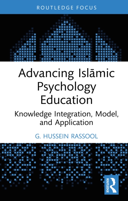 Advancing Islamic Psychology Education : Knowledge Integration, Model, and Application, EPUB eBook