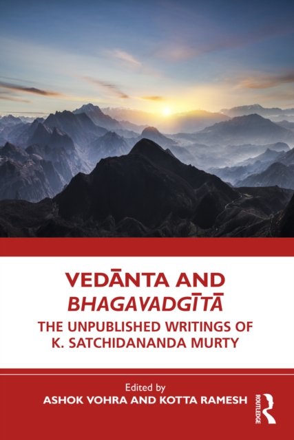 Vedanta and Bhagavadgita : The Unpublished Writings of K. Satchidananda Murty, EPUB eBook