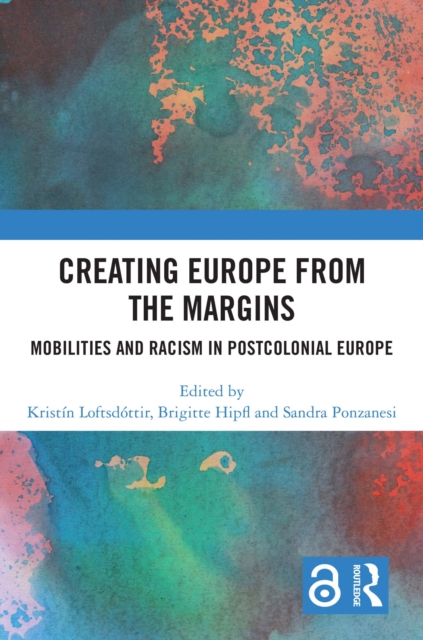 Creating Europe from the Margins : Mobilities and Racism in Postcolonial Europe, PDF eBook