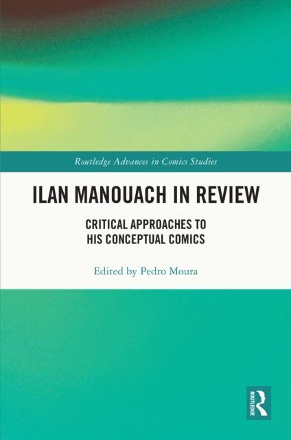 Ilan Manouach in Review : Critical Approaches to his Conceptual Comics, PDF eBook