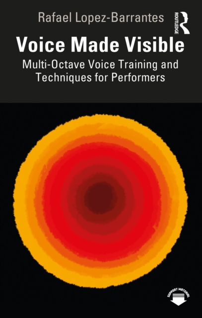 Voice Made Visible: Multi-Octave Voice Training and Techniques for Performers, EPUB eBook