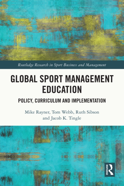 Global Sport Management Education : Policy, Curriculum and Implementation, EPUB eBook