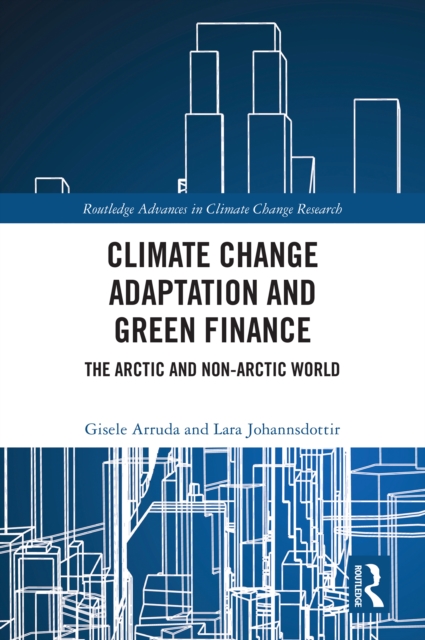 Climate Change Adaptation and Green Finance : The Arctic and Non-Arctic World, EPUB eBook