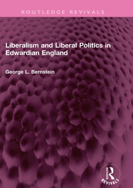 Liberalism and Liberal Politics in Edwardian England, PDF eBook