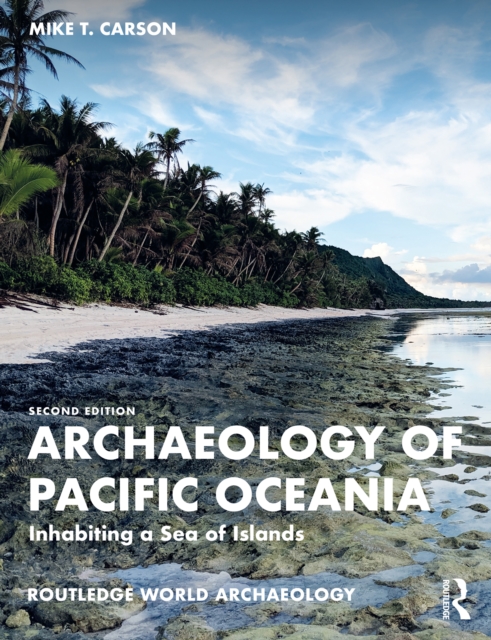 Archaeology of Pacific Oceania : Inhabiting a Sea of Islands, PDF eBook
