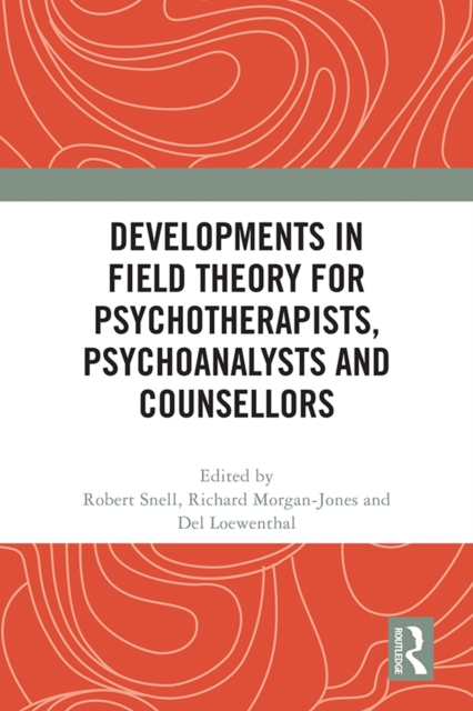 Developments in Field Theory for Psychotherapists, Psychoanalysts and Counsellors, EPUB eBook