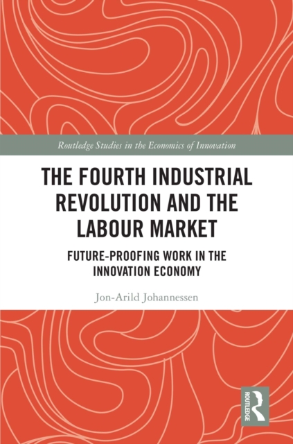 The Fourth Industrial Revolution and the Labour Market : Future-proofing Work in the Innovation Economy, EPUB eBook