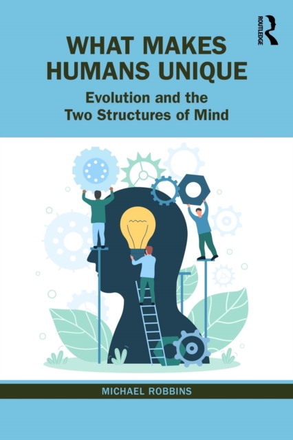 What Makes Humans Unique : Evolution and the Two Structures of Mind, PDF eBook