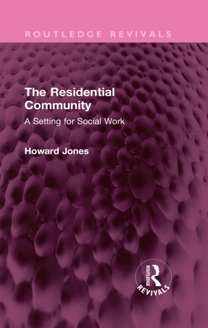The Residential Community : A Setting for Social Work, PDF eBook