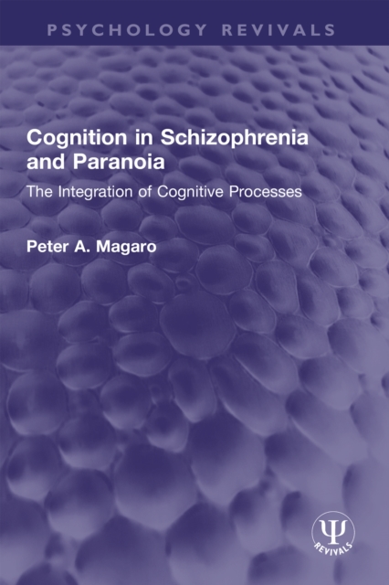 Cognition in Schizophrenia and Paranoia : The Integration of Cognitive Processes, EPUB eBook