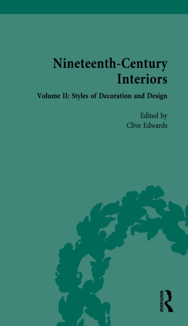 Nineteenth-Century Interiors : Volume II: Styles of Decoration and Design, EPUB eBook