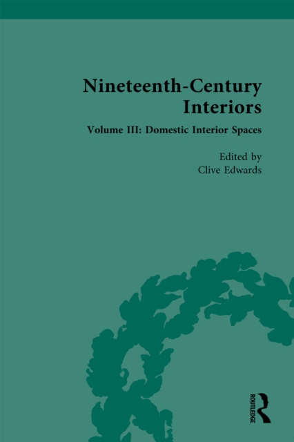 Nineteenth-Century Interiors : Volume III: Domestic Interior Spaces, EPUB eBook