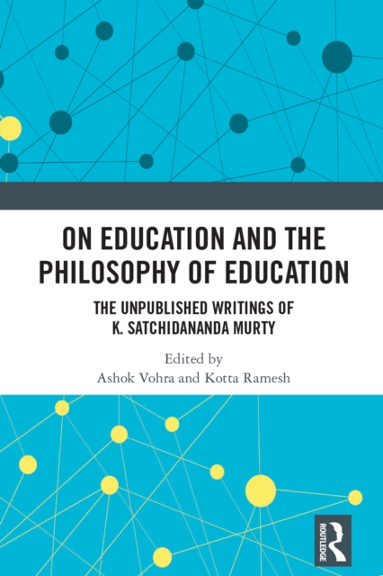 On Education and the Philosophy of Education : The Unpublished Writings of K. Satchidananda Murty, PDF eBook