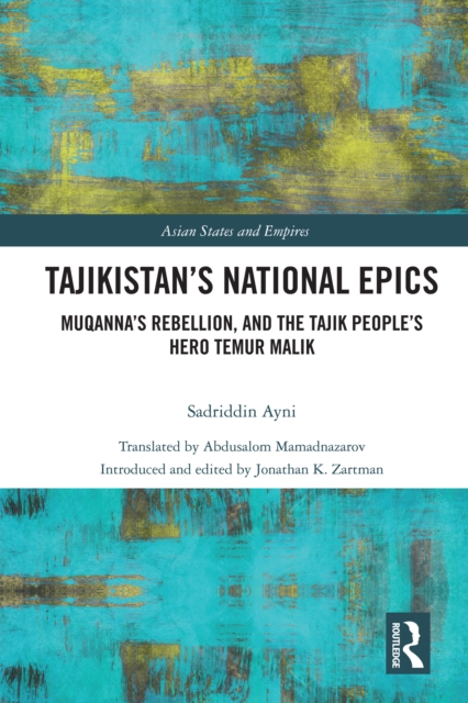 Tajikistan's National Epics : Muqanna's Rebellion and The Tajik People's Hero Temur Malik, PDF eBook