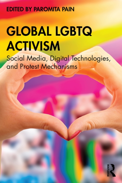 Global LGBTQ Activism : Social Media, Digital Technologies, and Protest Mechanisms, PDF eBook