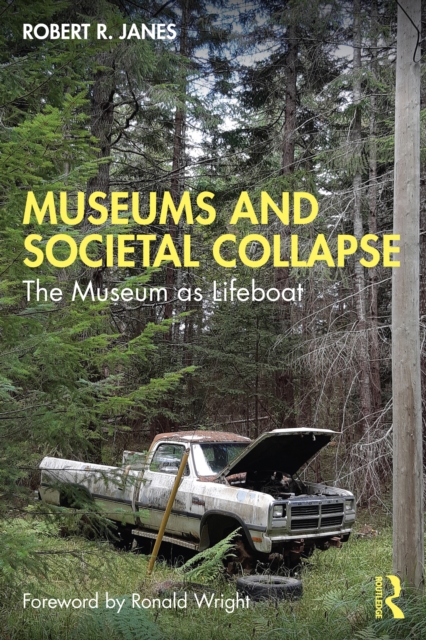 Museums and Societal Collapse : The Museum as Lifeboat, PDF eBook