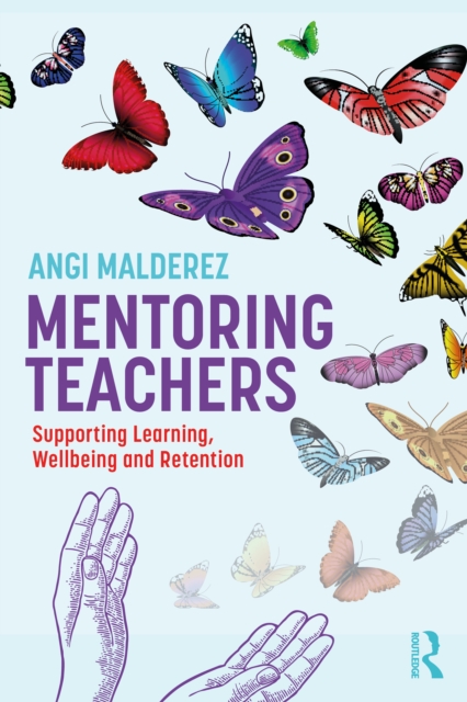 Mentoring Teachers : Supporting Learning, Wellbeing and Retention, PDF eBook