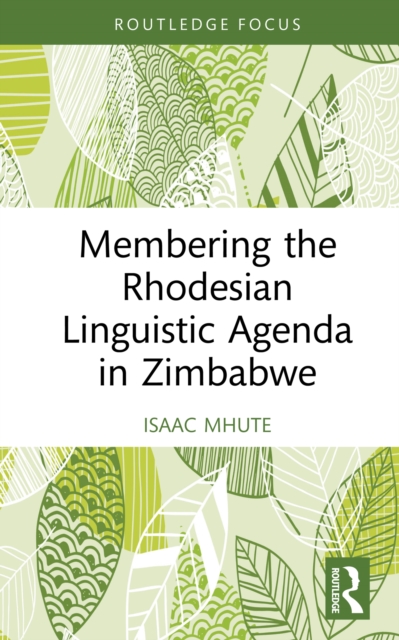 Membering the Rhodesian Linguistic Agenda in Zimbabwe, EPUB eBook