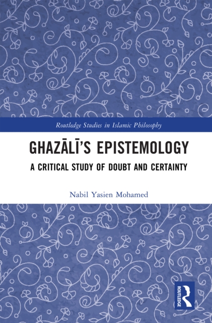 Ghazali's Epistemology : A Critical Study of Doubt and Certainty, PDF eBook