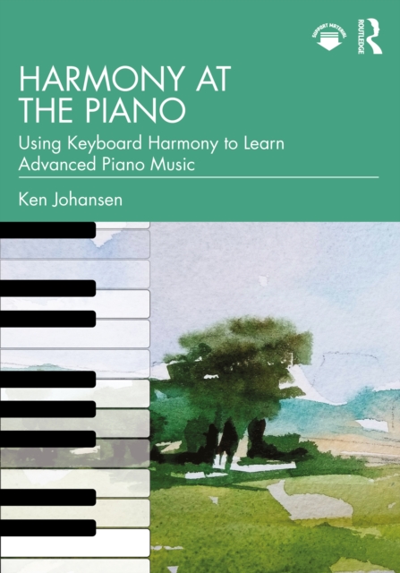 Harmony at the Piano : Using Keyboard Harmony to Learn Advanced Piano Music, PDF eBook