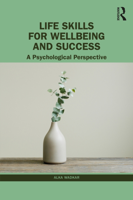 Life Skills for Wellbeing and Success : A Psychological Perspective, EPUB eBook