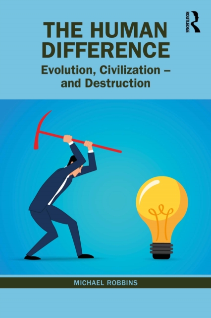 The Human Difference : Evolution, Civilization - and Destruction, PDF eBook