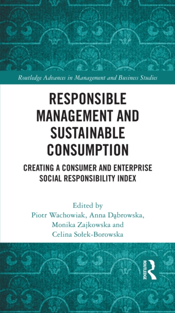 Responsible Management and Sustainable Consumption : Creating a Consumer and Enterprise Social Responsibility Index, EPUB eBook