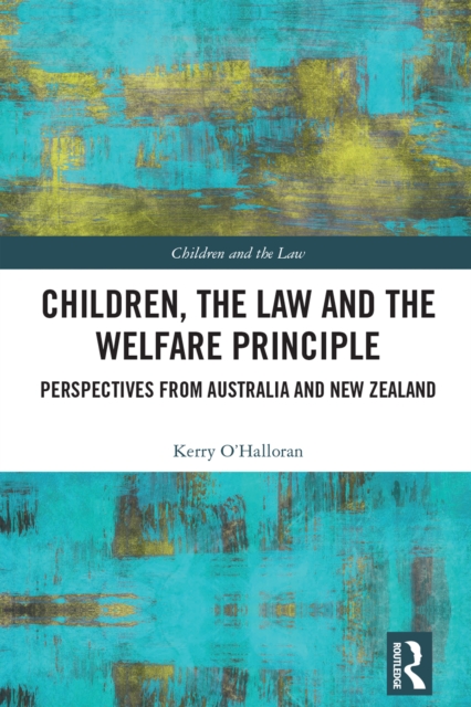 Children, the Law and the Welfare Principle : Perspectives from Australia & New Zealand, PDF eBook