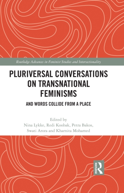 Pluriversal Conversations on Transnational Feminisms : And Words Collide from a Place, PDF eBook