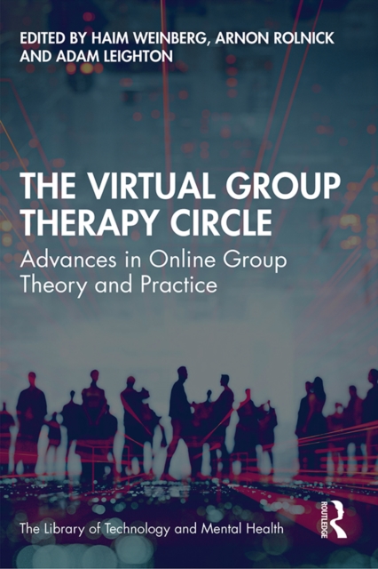 The Virtual Group Therapy Circle : Advances in Online Group Theory and Practice, EPUB eBook