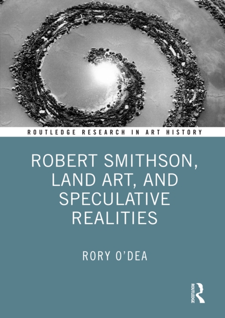Robert Smithson, Land Art, and Speculative Realities, EPUB eBook