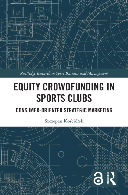 Equity Crowdfunding in Sports Clubs : Consumer-Oriented Strategic Marketing, PDF eBook