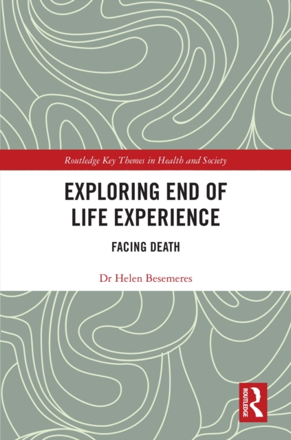 Exploring End of Life Experience : Facing Death, PDF eBook