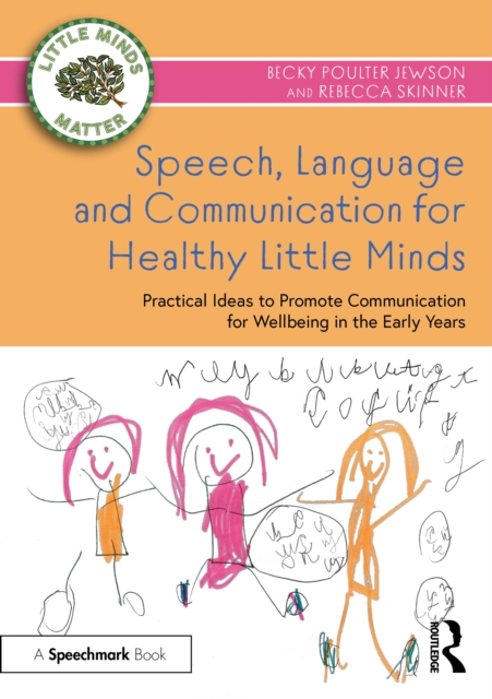 Speech, Language and Communication for Healthy Little Minds : Practical Ideas to Promote Communication for Wellbeing in the Early Years, EPUB eBook