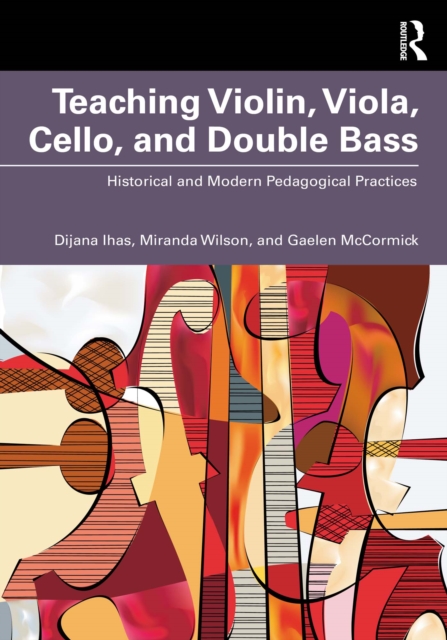 Teaching Violin, Viola, Cello, and Double Bass : Historical and Modern Pedagogical Practices, PDF eBook