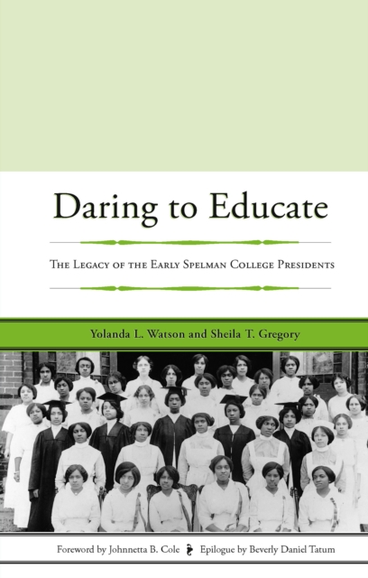 Daring to Educate : The Legacy of the Early Spelman College Presidents, PDF eBook