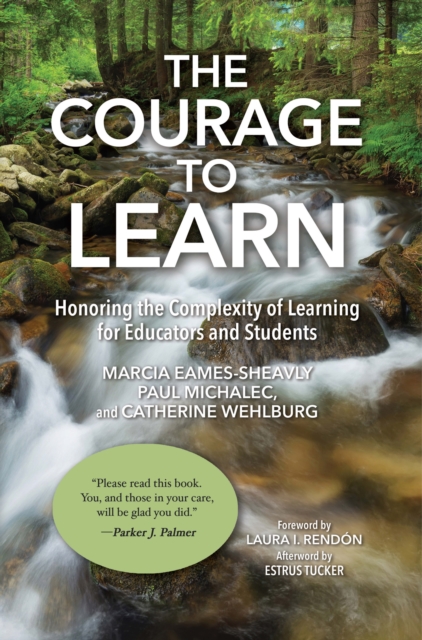 The Courage to Learn : Honoring the Complexity of Learning for Educators and Students, PDF eBook