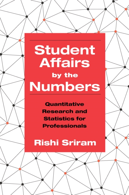 Student Affairs by the Numbers : Quantitative Research and Statistics for Professionals, PDF eBook