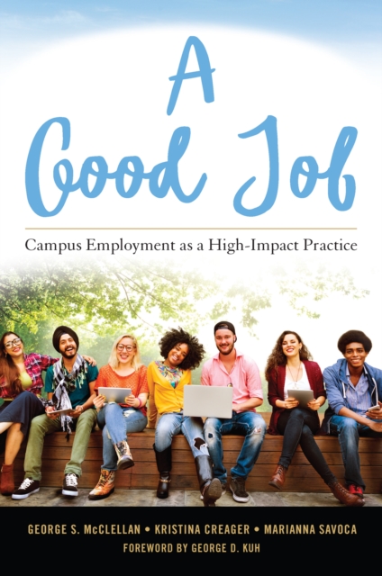 A Good Job : Campus Employment as a High-Impact Practice, PDF eBook