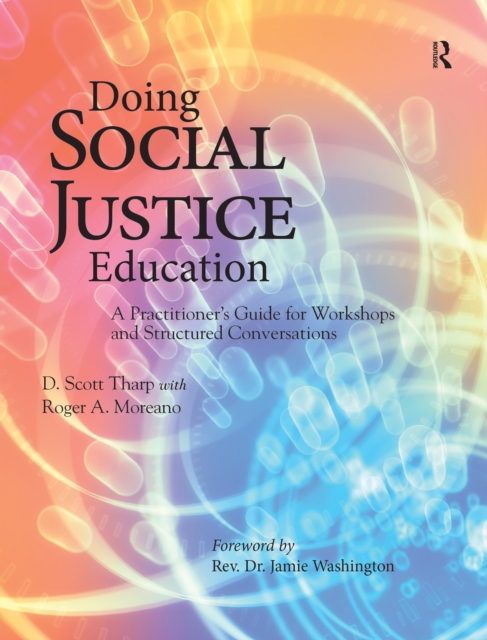 Doing Social Justice Education : A Practitioner's Guide for Workshops and Structured Conversations, PDF eBook