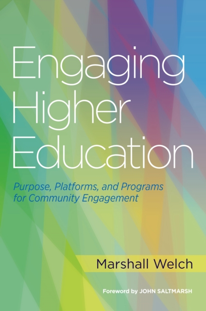 Engaging Higher Education : Purpose, Platforms, and Programs for Community Engagement, PDF eBook