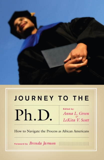 Journey to the Ph.D. : How to Navigate the Process as African Americans, PDF eBook