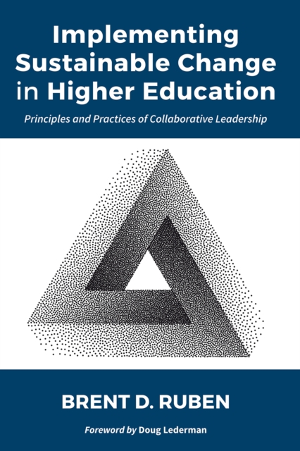 Implementing Sustainable Change in Higher Education : Principles and Practices of Collaborative Leadership, PDF eBook