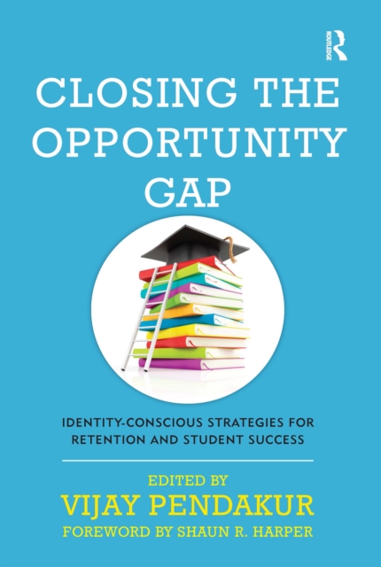Closing the Opportunity Gap : Identity-Conscious Strategies for Retention and Student Success, PDF eBook