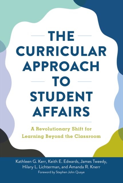 The Curricular Approach to Student Affairs : A Revolutionary Shift for Learning Beyond the Classroom, PDF eBook