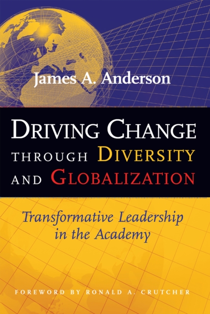 Driving Change Through Diversity and Globalization : Transformative Leadership in the Academy, PDF eBook