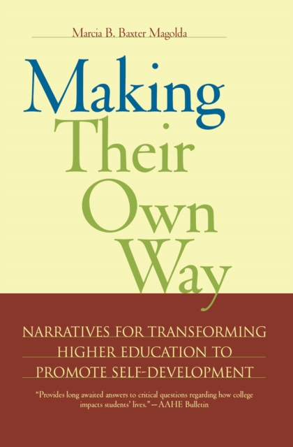 Making Their Own Way : Narratives for Transforming Higher Education to Promote Self-Development, PDF eBook