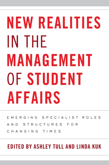 New Realities in the Management of Student Affairs : Emerging Specialist Roles and Structures for Changing Times, PDF eBook