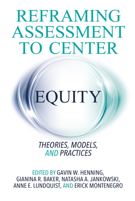Reframing Assessment to Center Equity : Theories, Models, and Practices, EPUB eBook